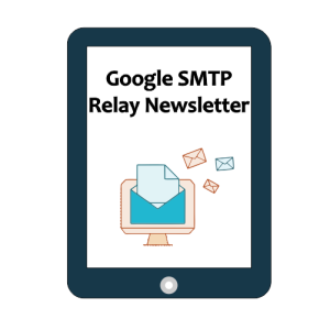 Google SMTP Relay Newsletter