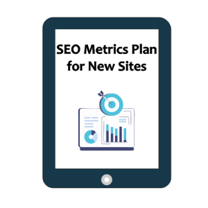 SEO Metrics plan for New Sites