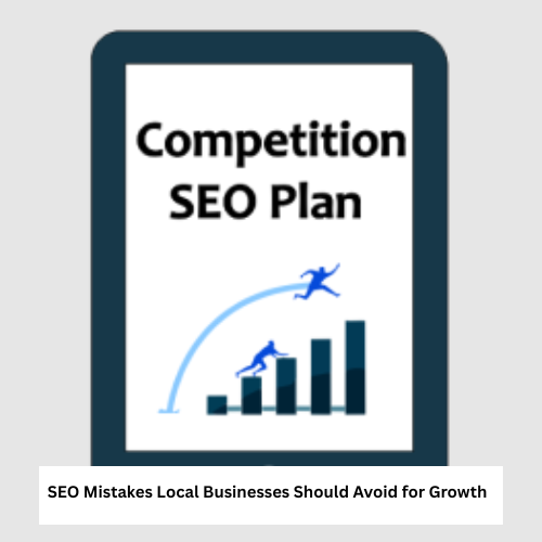 SEO Mistakes Local Businesses Should Avoid for Growth